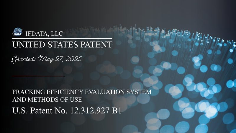 IFDATA Secures U.S. Patent for Advanced Fracturing Efficiency Diagnostic System